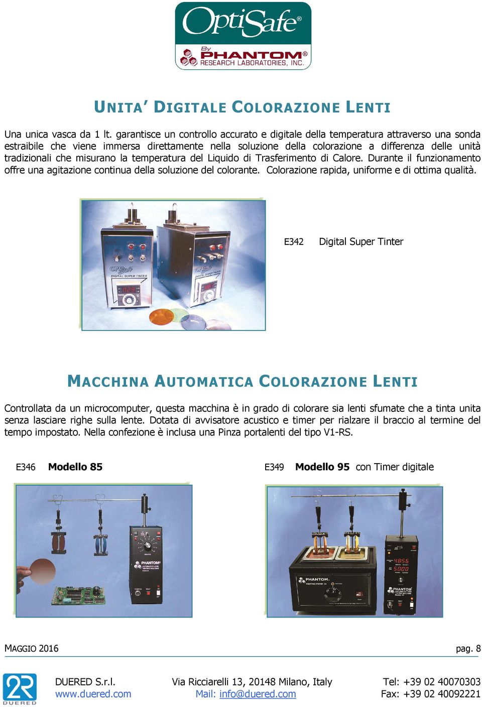 che misurano la temperatura del Liquido di Trasferimento di Calore. Durante il funzionamento offre una agitazione continua della soluzione del colorante.