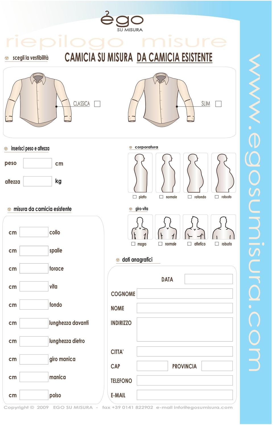 SLIM corporatura piatto normale rotondo robusto giro-vita magro normale atletico robusto dati anagrafici DT COGNOME