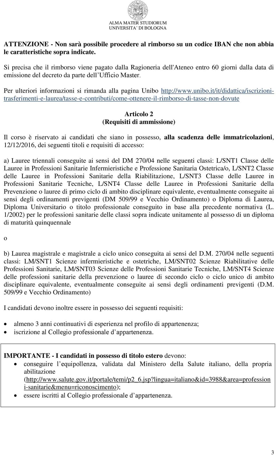 Per ulteriori informazioni si rimanda alla pagina Unibo http://www.unibo.