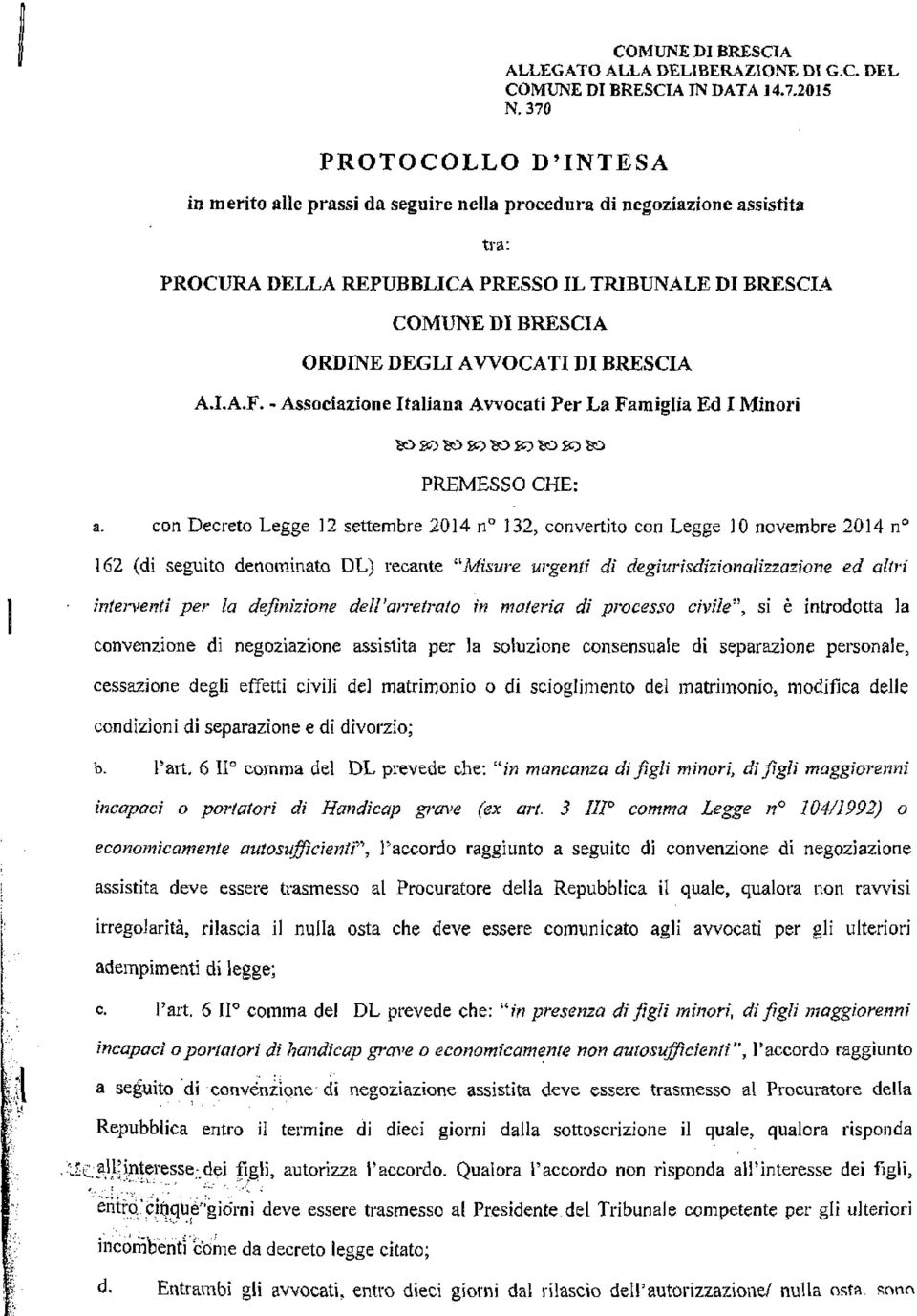- Associazione Italiana Avvocati Per La Famiglia Ed I Minori PREMESSO CHE: a.