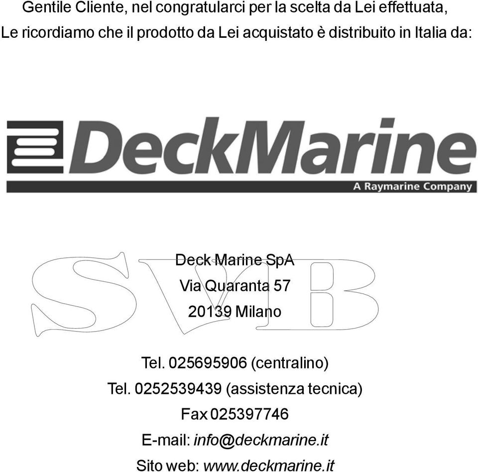 Marine SpA Via Quaranta 57 20139 Milano Tel. 025695906 (centralino) Tel.