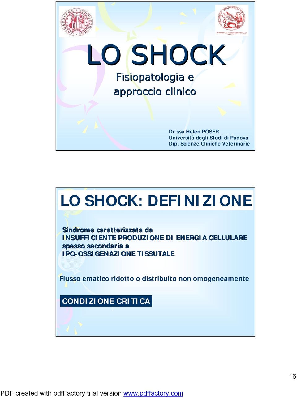 Scienze Cliniche Veterinarie LO SHOCK: DEFINIZIONE Sindrome caratterizzata da