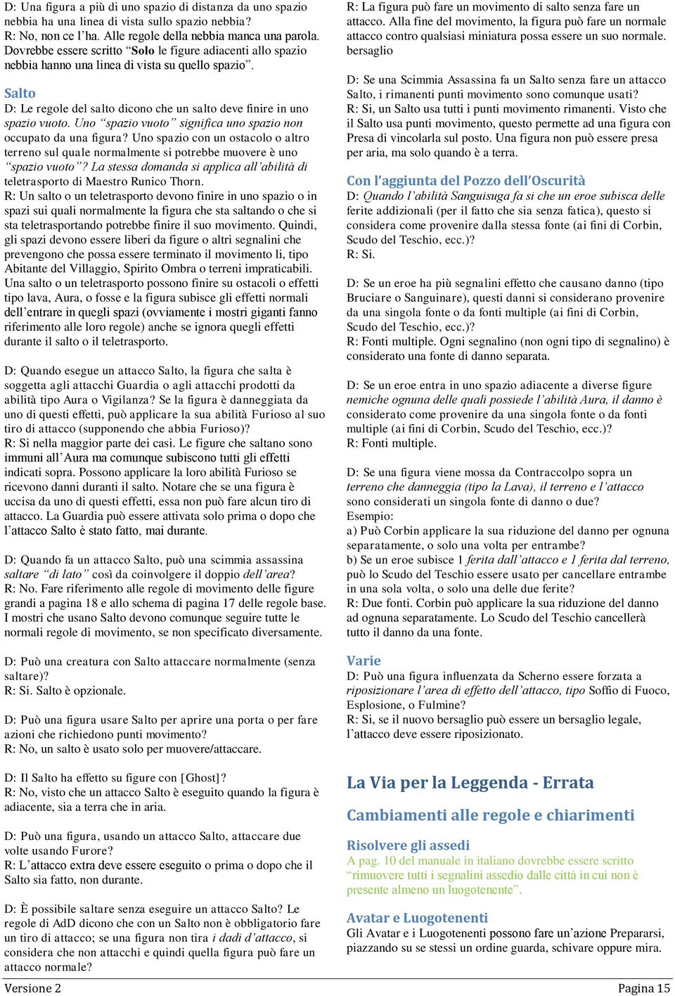 Uno spazio vuoto significa uno spazio non occupato da una figura? Uno spazio con un ostacolo o altro terreno sul quale normalmente si potrebbe muovere è uno spazio vuoto?