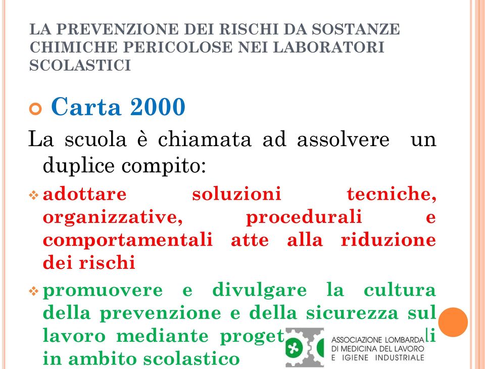 comportamentali atte alla riduzione dei rischi promuovere e divulgare la cultura della