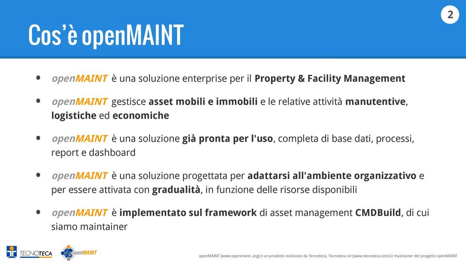 organizzativo e per essere attivata con gradualità, in funzione delle risorse disponibili openmaint è implementato sul framework di