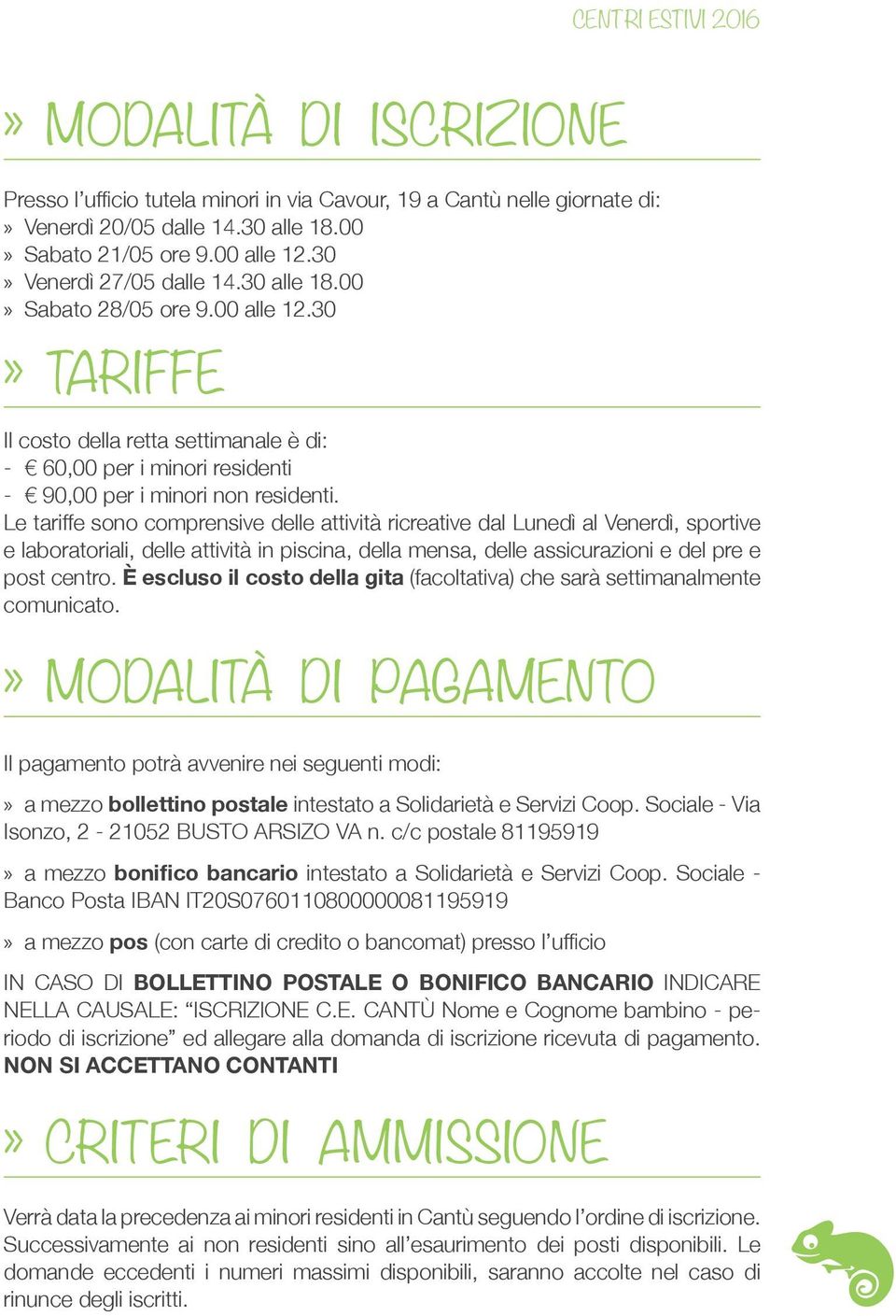 CAP MODALITÀ DI ISCRIZIONE COGNOME e NOME (genitore) Presso l ufficio tutela minori in via Cavour, 19 a Cantù nelle giornate di: Venerdì 20/05 dalle 14.30 alle 18.00 Sabato 21/05 ore 9.00 alle 12.