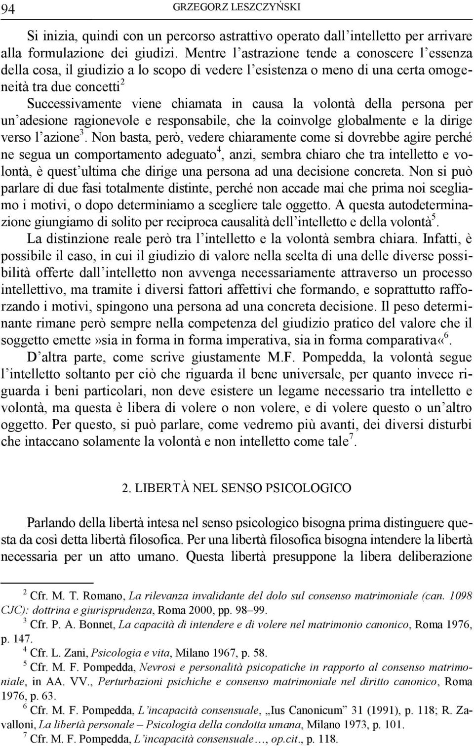 volontà della persona per un adesione ragionevole e responsabile, che la coinvolge globalmente e la dirige verso l azione 3.