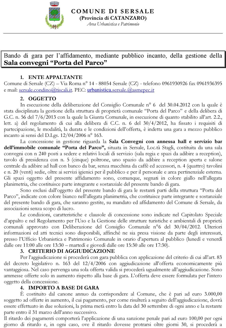 OGGETTO In esecuzione della deliberazione del Consiglio Comunale n 6 del 30.04.