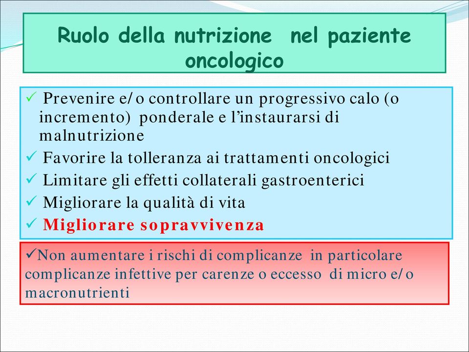 Limitare gli effetti collaterali gastroenterici Migliorare la qualità di vita Migliorare sopravvivenza Non