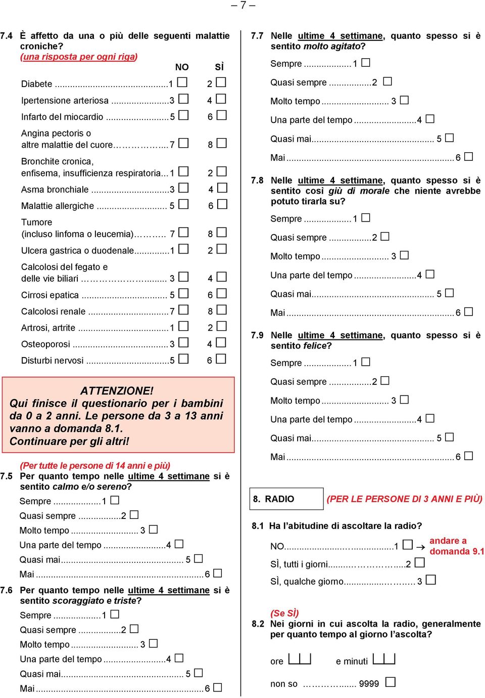 .. 1 2 Calcolosi del fegato e delle vie biliari... 3 4 Cirrosi epatica... 5 6 Calcolosi renale... 7 8 Artrosi, artrite... 1 2 Osteoporosi... 3 4 Disturbi nervosi... 5 6 ATTENZIONE!