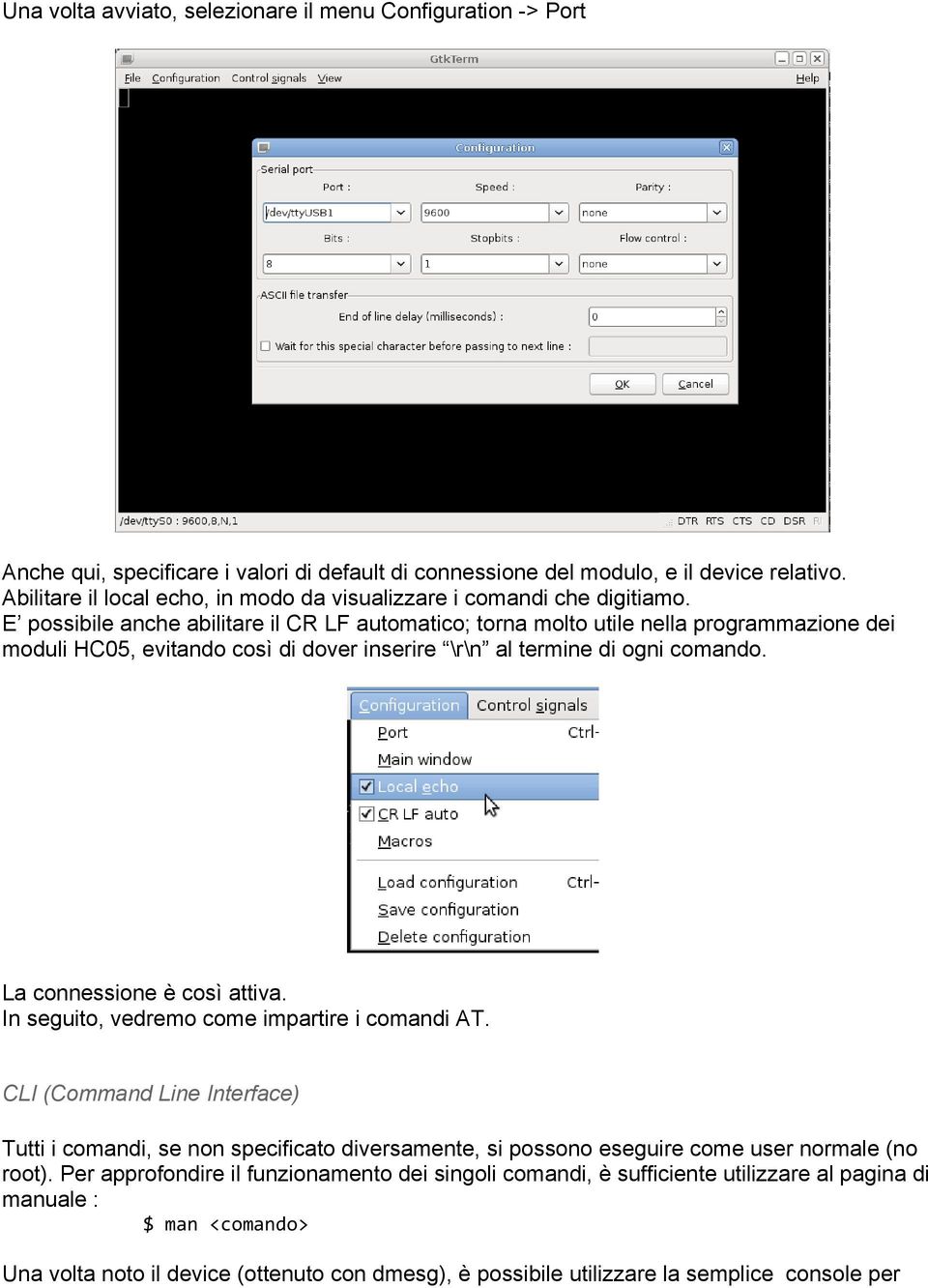 E possibile anche abilitare il CR LF automatico; torna molto utile nella programmazione dei moduli HC05, evitando così di dover inserire \r\n al termine di ogni comando. La connessione è così attiva.