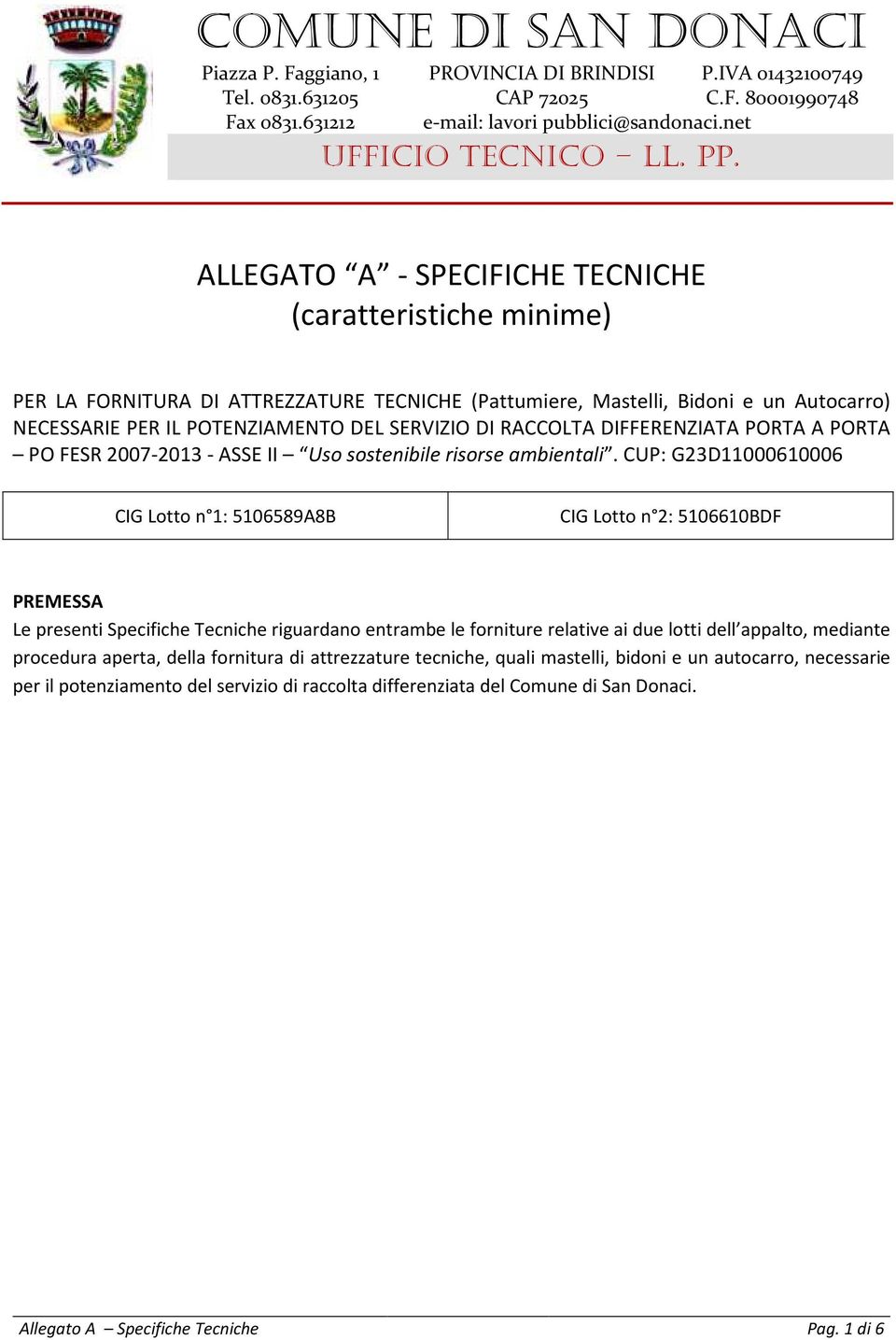 RACCOLTA DIFFERENZIATA PORTA A PORTA PO FESR 2007-2013 - ASSE II Uso sostenibile risorse ambientali.