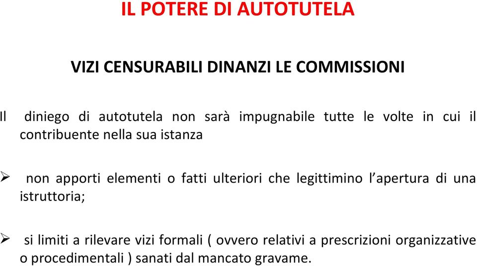 ulteriori che legittimino l apertura di una istruttoria; si limiti a rilevare vizi