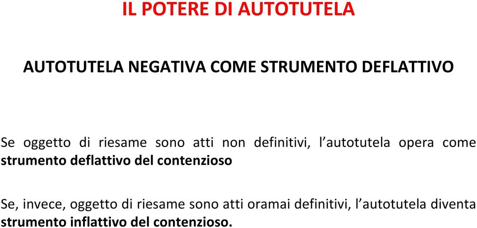 deflattivo del contenzioso Se, invece, oggetto di riesame sono atti