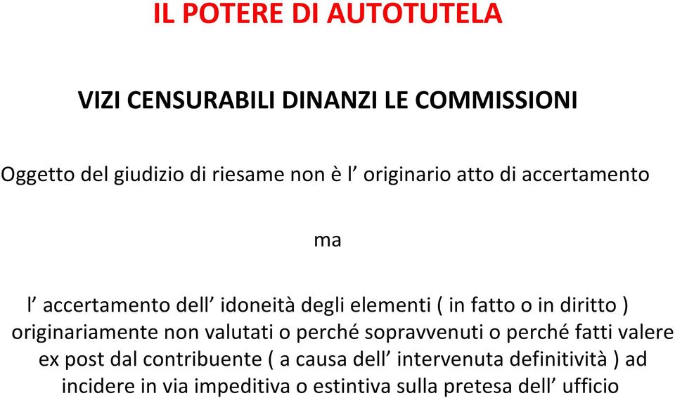 originariamente non valutati o perché sopravvenuti o perché fatti valere ex post dal contribuente