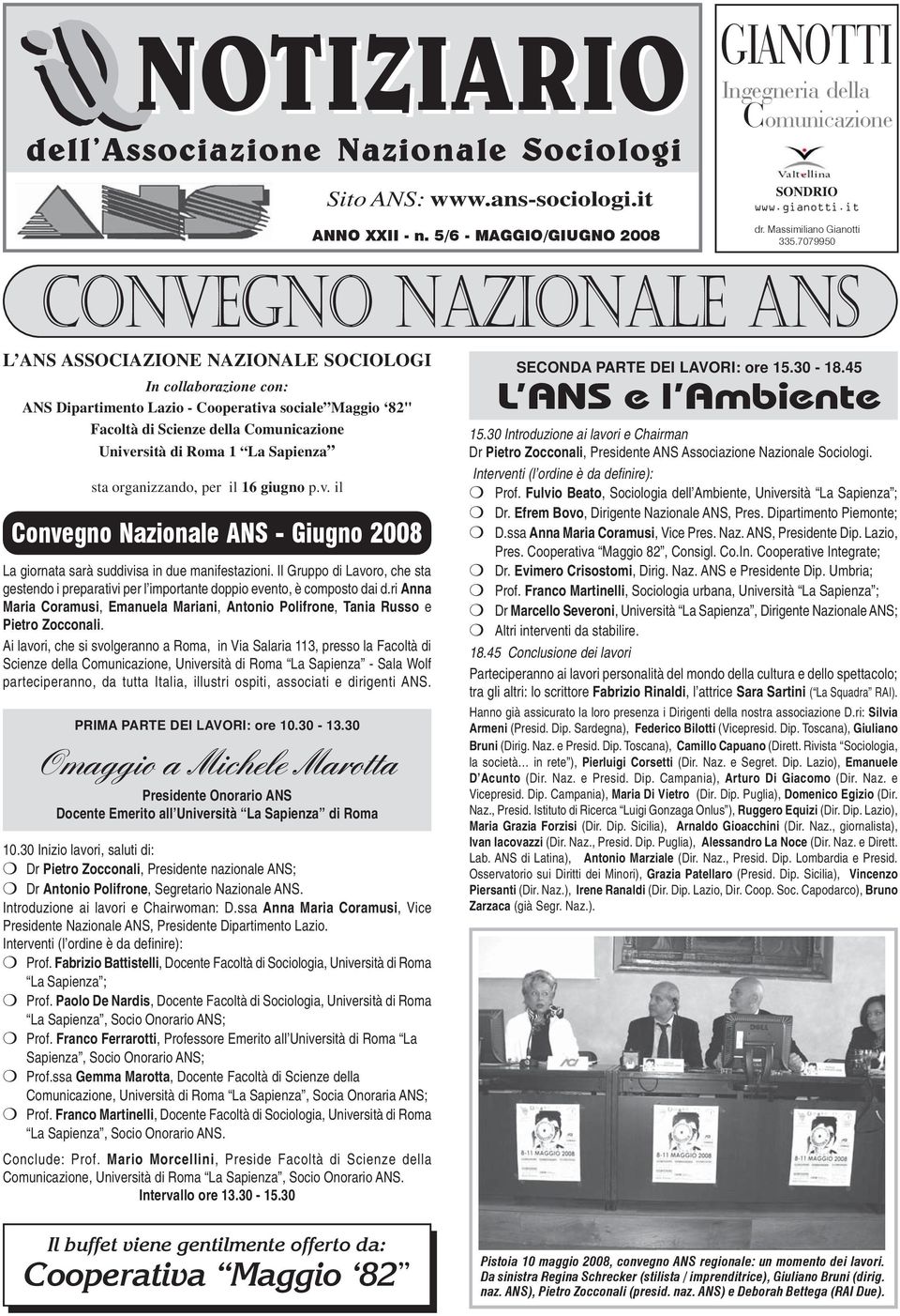 7079950 Convegno CONVEGNI ANS nazionale SUL TERRITORIO ans L ANS ASSOCIAZIONE NAZIONALE SOCIOLOGI In collaborazione con: ANS Dipartimento Lazio - Cooperativa sociale Maggio 82" Facoltà di Scienze