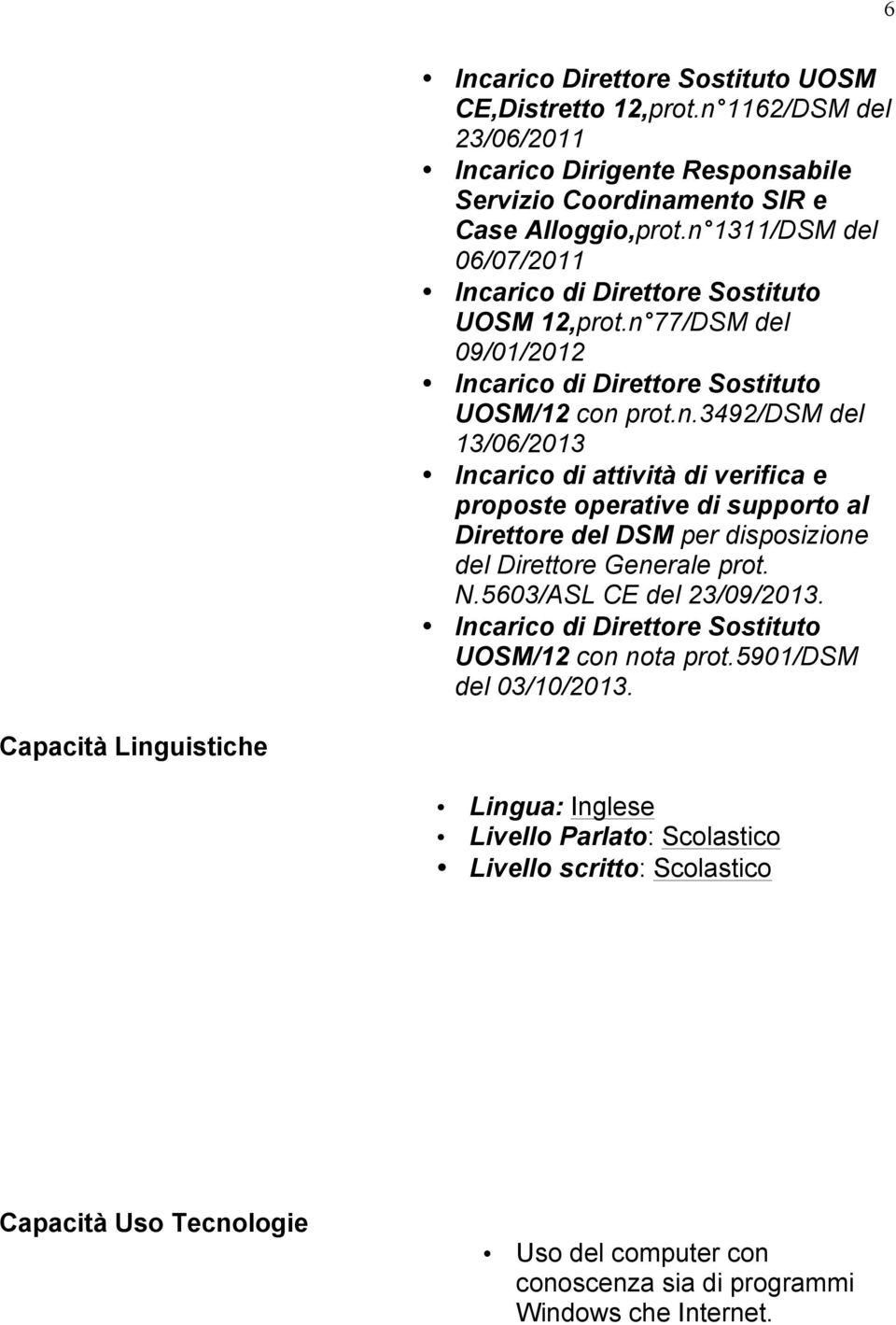 N.5603/ASL CE del 23/09/2013. Incarico di Direttore Sostituto UOSM/12 con nota prot.5901/dsm del 03/10/2013.