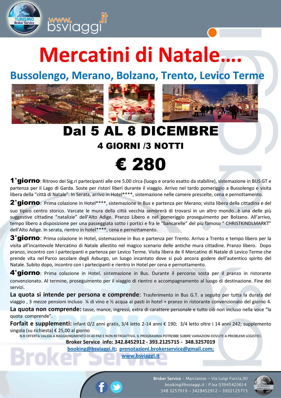 Arrivo nel tardo pomeriggio a Bussolengo e visita libera della città di Natale. In Serata, arrivo in Hotel****, sistemazione nelle camere prescelte, cena e pernottamento.