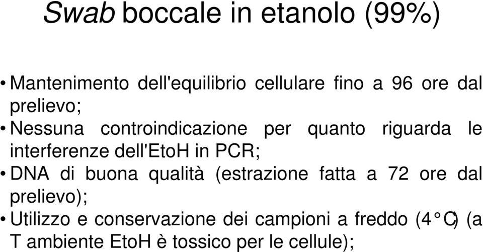 dell'etoh in PCR; DNA di buona qualità (estrazione fatta a 72 ore dal prelievo);