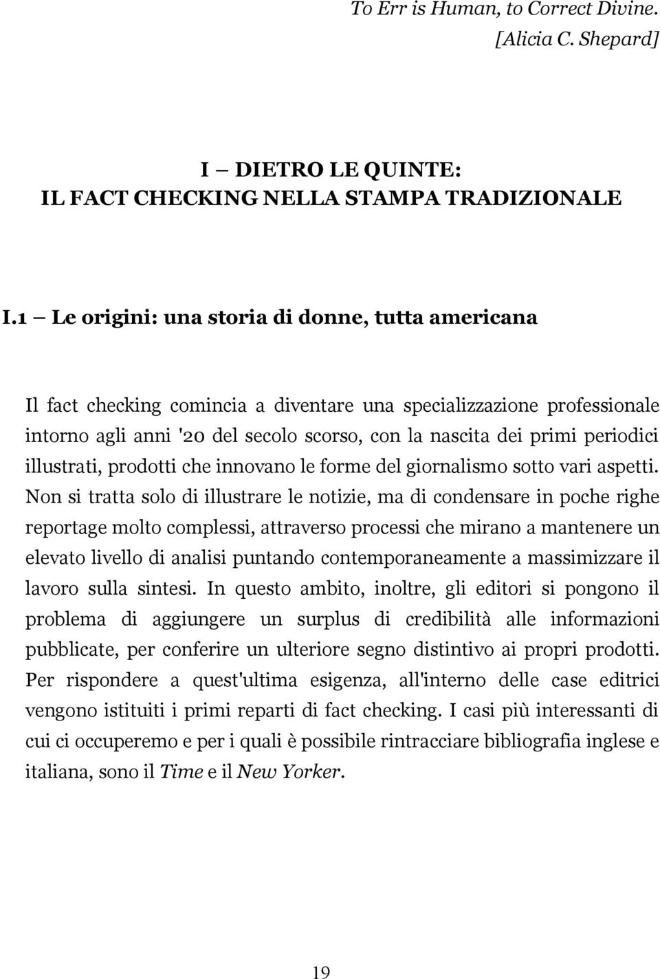 illustrati, prodotti che innovano le forme del giornalismo sotto vari aspetti.