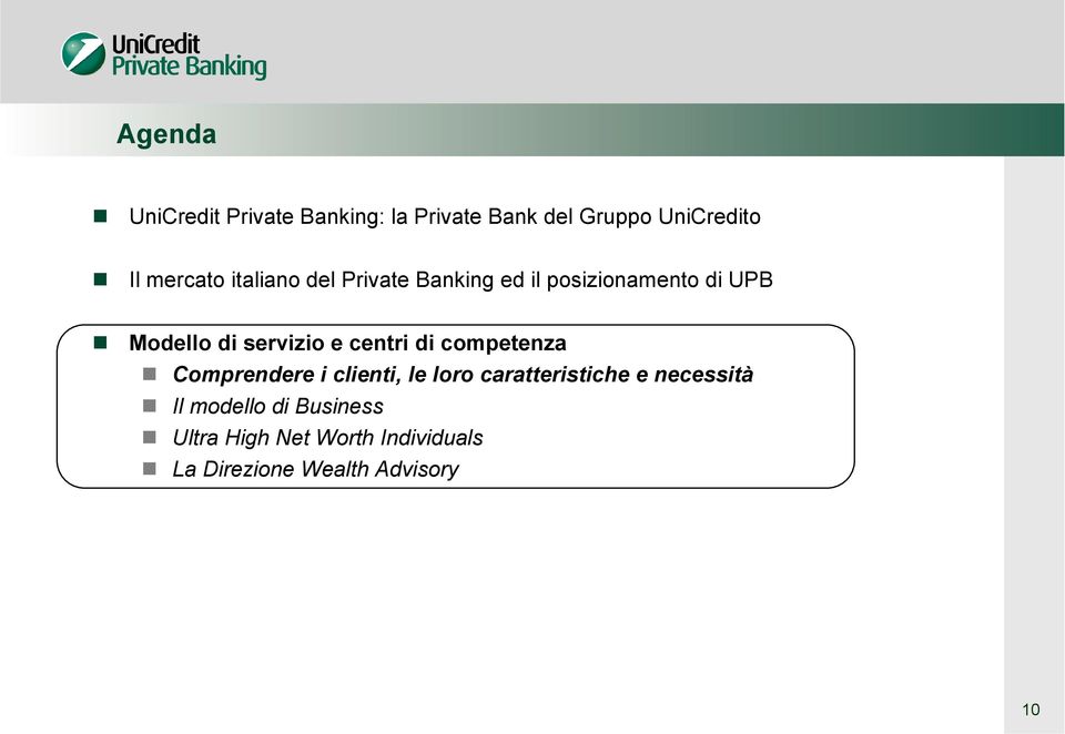 centri di competenza Comprendere i clienti, le loro caratteristiche e necessità Il