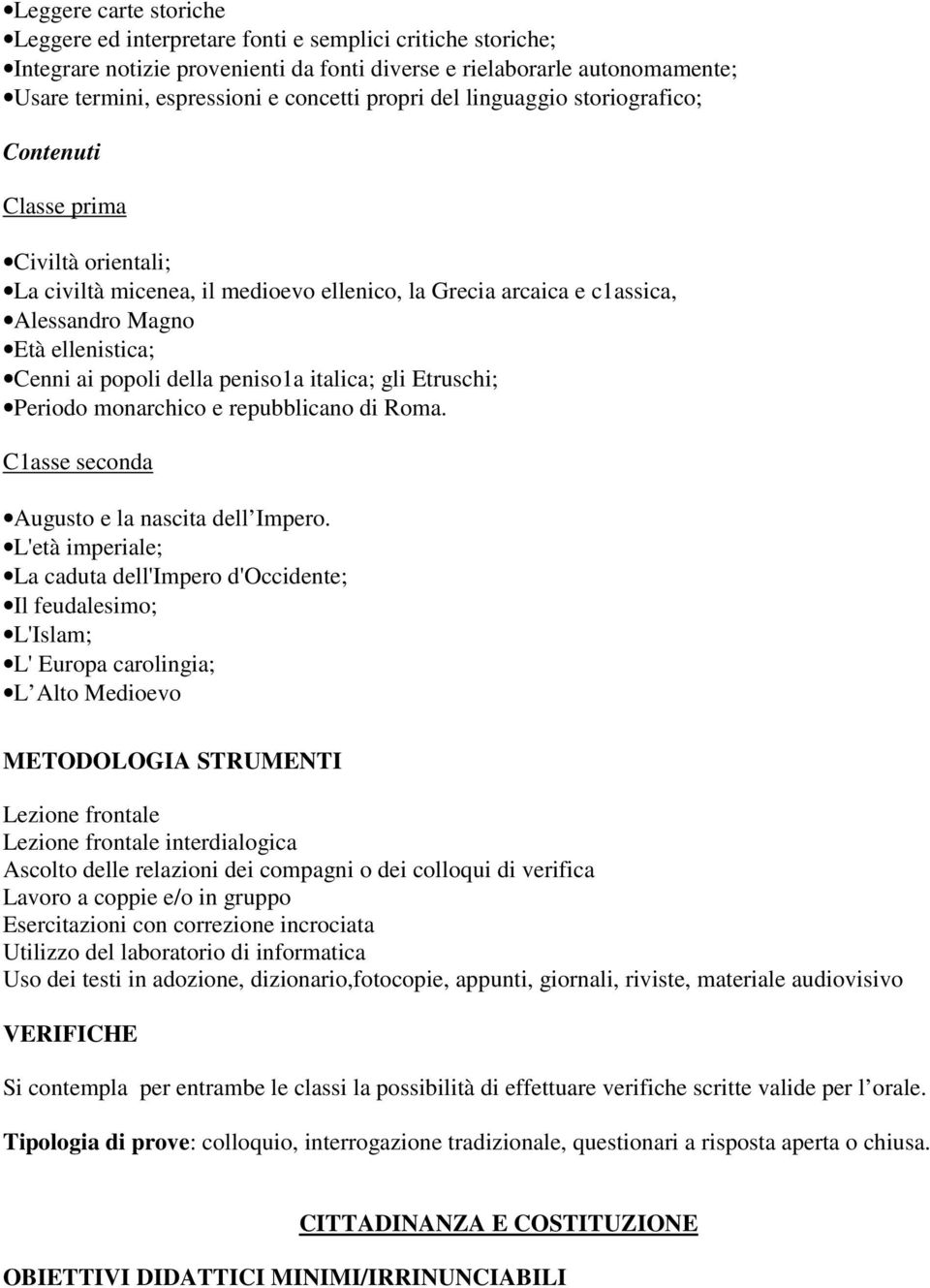 popoli della peniso1a italica; gli Etruschi; Periodo monarchico e repubblicano di Roma. C1asse seconda Augusto e la nascita dell Impero.