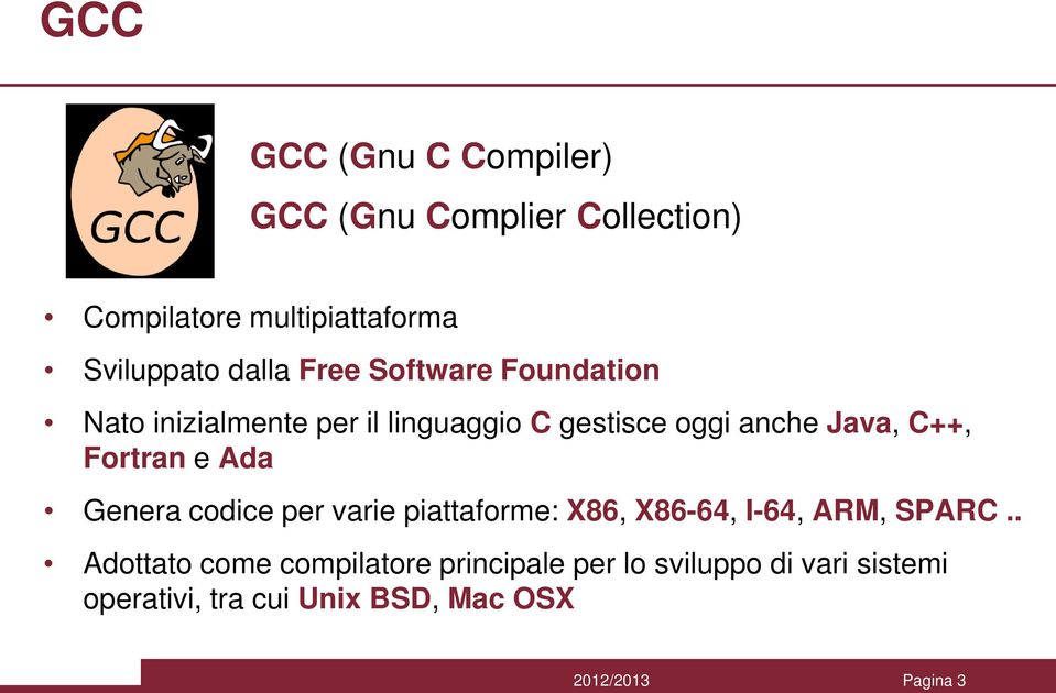 Fortran e Ada Genera codice per varie piattaforme: X86, X86-64, I-64, ARM, SPARC.