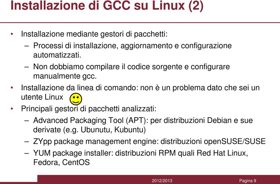 Installazione da linea di comando: non è un problema dato che sei un utente Linux Principali gestori di pacchetti analizzati: Advanced Packaging Tool