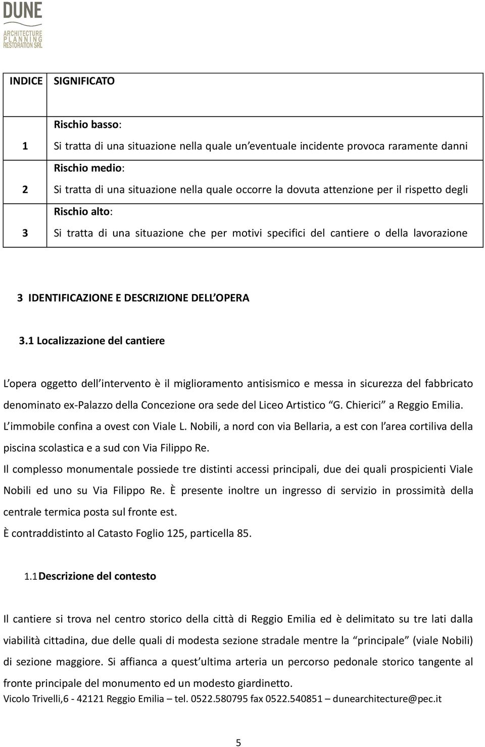 lavorazione richiede il massimo impegno e attenzione 3 IDENTIFICAZIONE E DESCRIZIONE DELL OPERA 3.