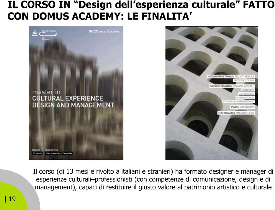 di esperienze culturali professionisti (con competenze di comunicazione, design e di