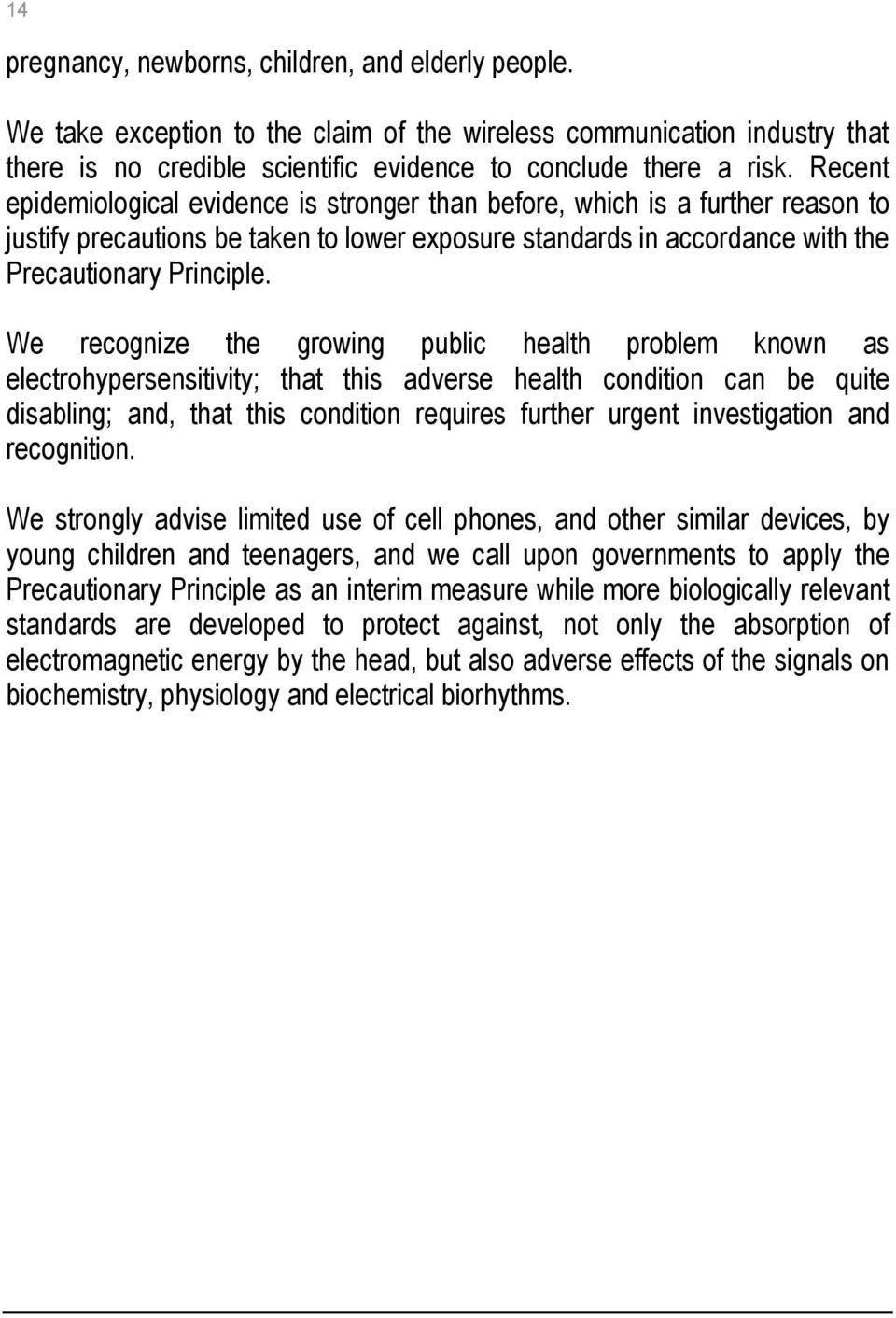 We recognize the growing public health problem known as electrohypersensitivity; that this adverse health condition can be quite disabling; and, that this condition requires further urgent