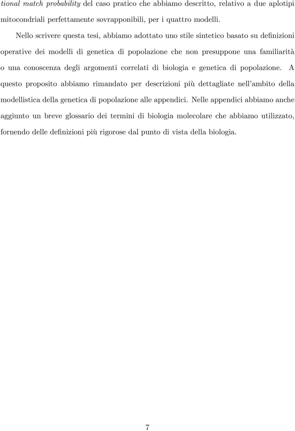 conoscenza degli argomenti correlati di biologia e genetica di popolazione.