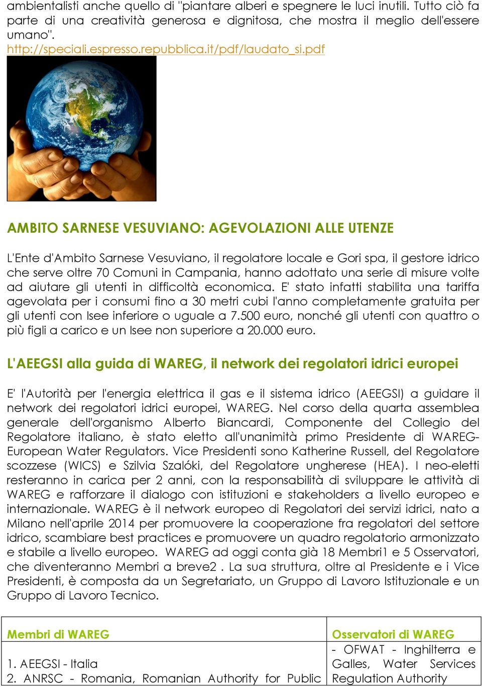 pdf AMBITO SARNESE VESUVIANO: AGEVOLAZIONI ALLE UTENZE L'Ente d'ambito Sarnese Vesuviano, il regolatore locale e Gori spa, il gestore idrico che serve oltre 70 Comuni in Campania, hanno adottato una