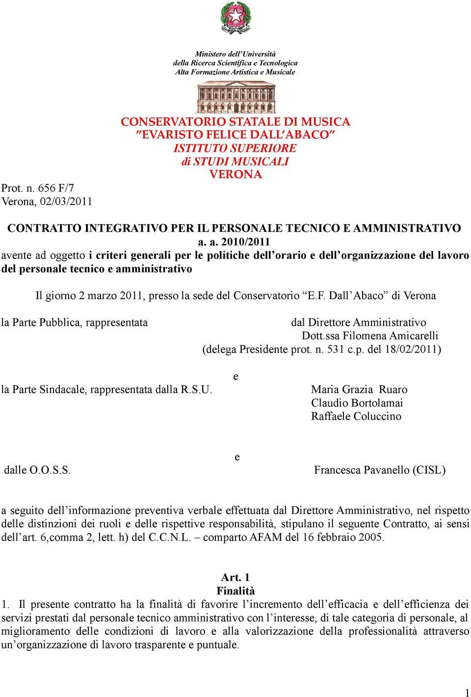 a. 2010/2011 avente ad oggetto i criteri generali per le politiche dell orario e dell organizzazione del lavoro del personale tecnico e amministrativo Il giorno 2 marzo 2011, presso la sede del