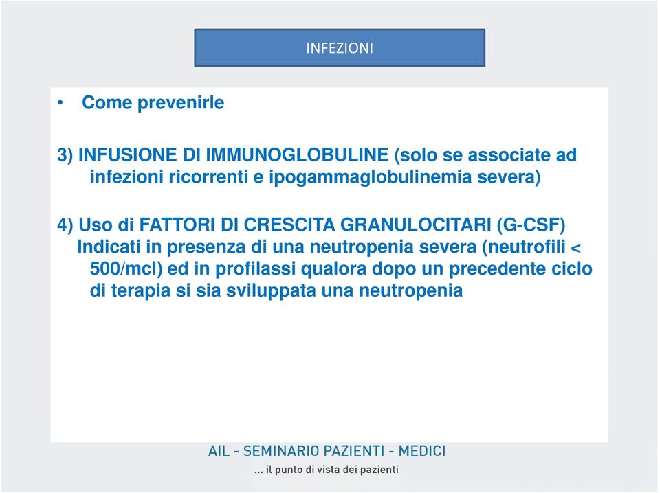 GRANULOCITARI (G-CSF) Indicati in presenza di una neutropenia severa (neutrofili <