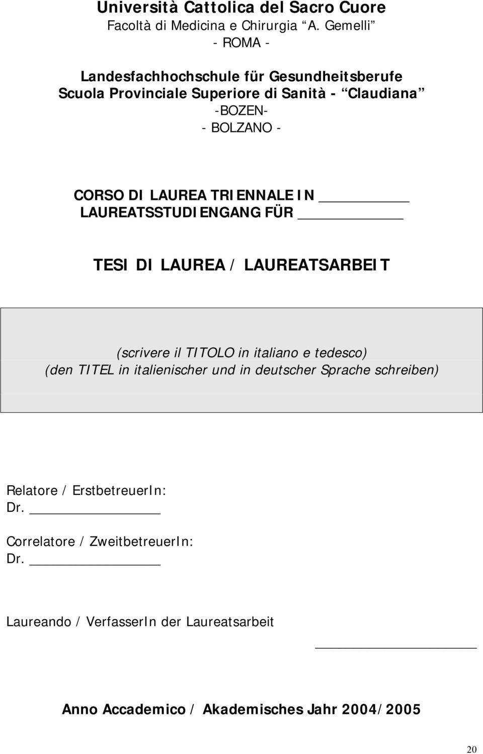 DI LAUREA TRIENNALE IN LAUREATSSTUDIENGANG FÜR TESI DI LAUREA / LAUREATSARBEIT (scrivere il TITOLO in italiano e tedesco) (den TITEL in