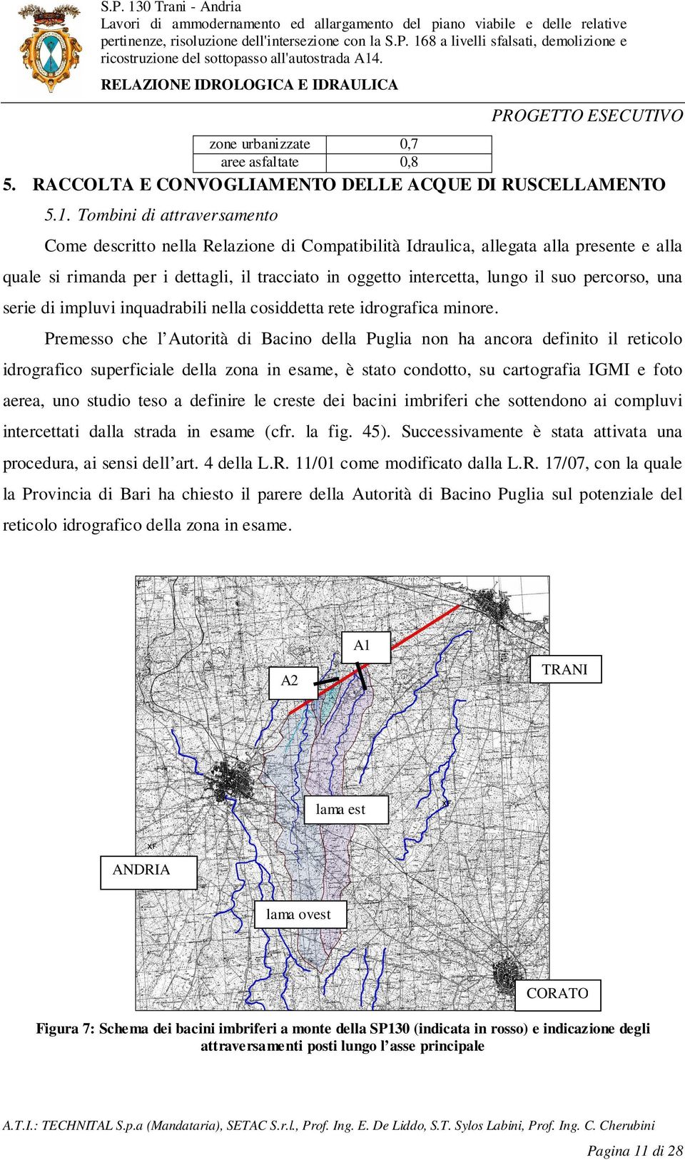 percorso, una serie di impluvi inquadrabili nella cosiddetta rete idrografica minore.