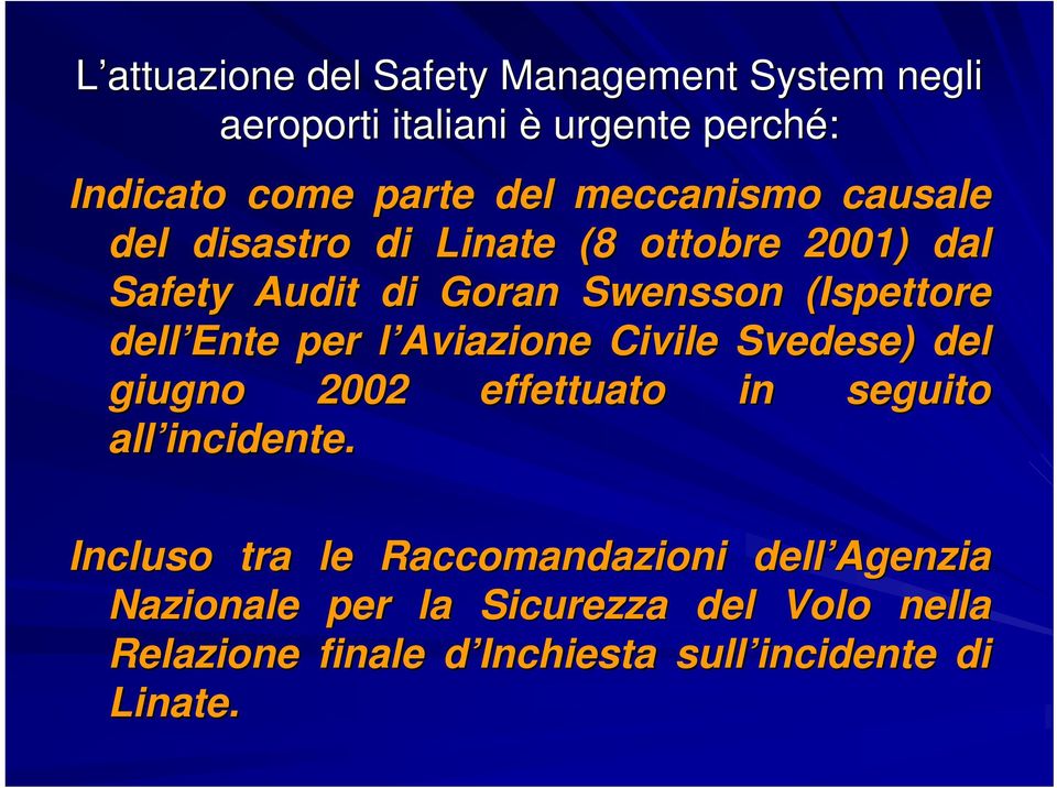 Ente per l Aviazione l Civile Svedese) del giugno 2002 effettuato in seguito all incidente.