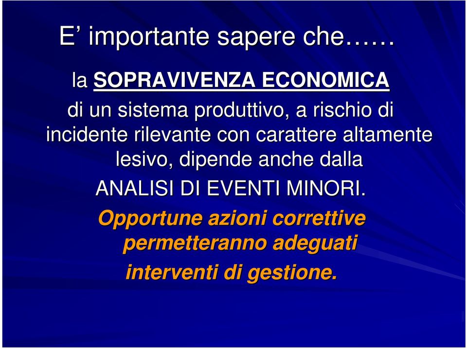 altamente lesivo, dipende anche dalla ANALISI DI EVENTI MINORI.