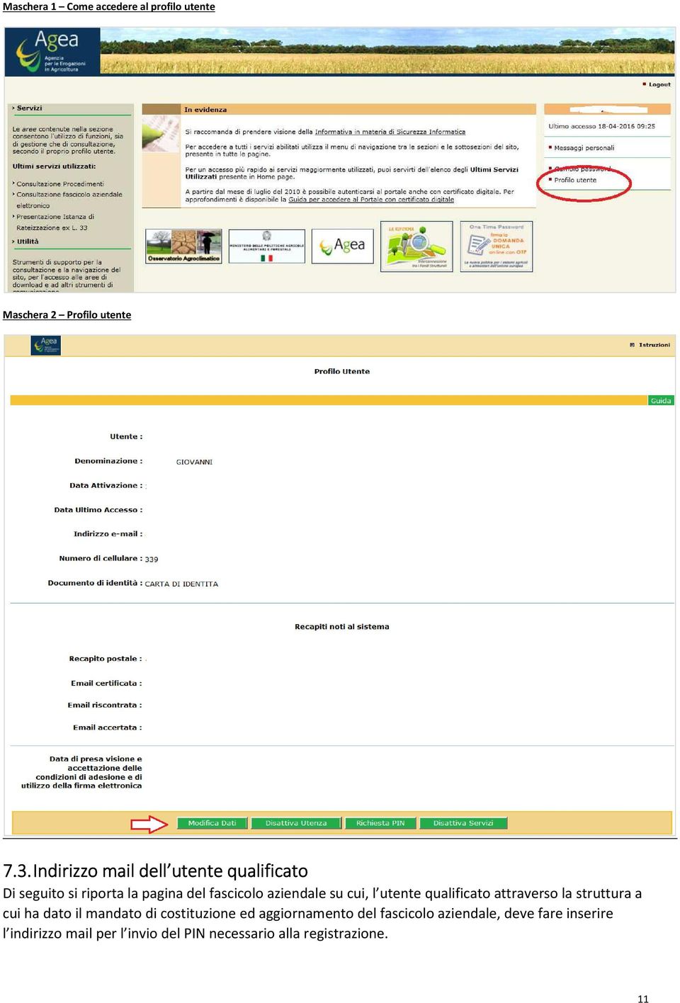 cui, l utente qualificato attraverso la struttura a cui ha dato il mandato di costituzione ed