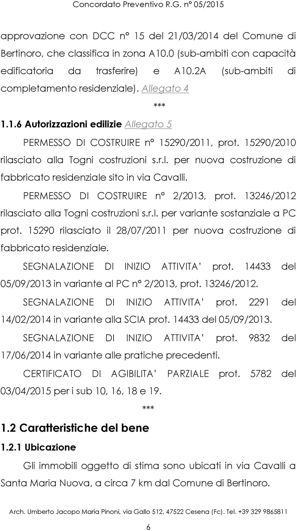 PERMESSO DI COSTRUIRE n 2/2013, prot. 13246/2012 rilasciato alla Togni costruzioni s.r.l. per variante sostanziale a PC prot.