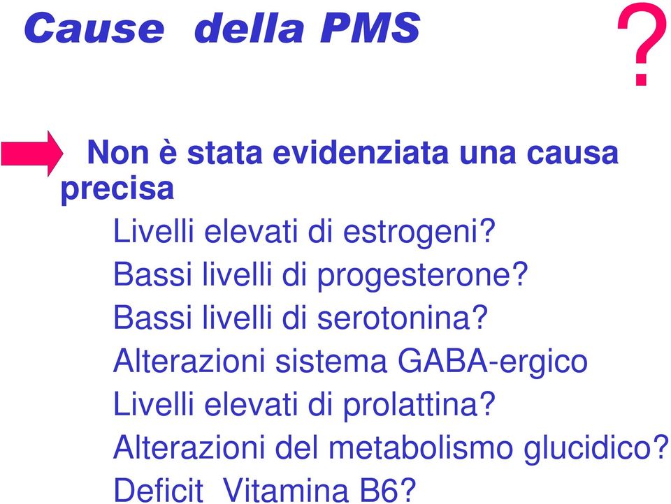 estrogeni? Bassi livelli di progesterone?