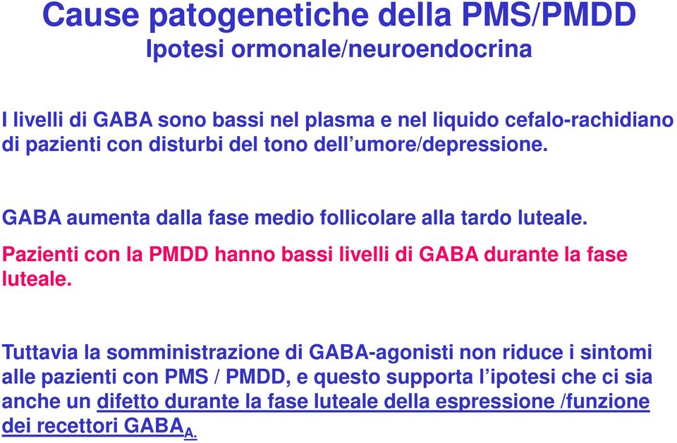 Pazienti con la PMDD hanno bassi livelli di GABA durante la fase luteale.