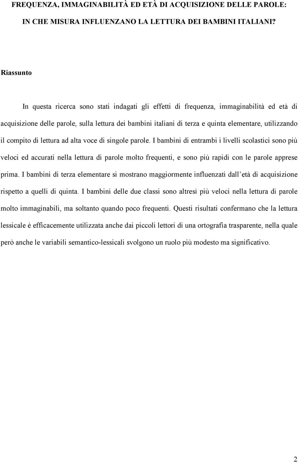 utilizzando il compito di lettura ad alta voce di singole parole.