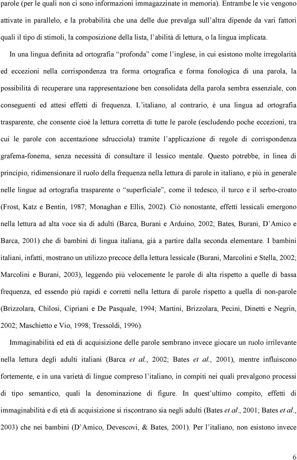 lettura, o la lingua implicata.