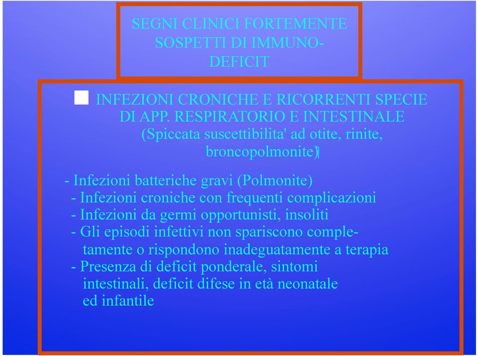 (Polmonite) - Infezioni croniche con frequenti complicazioni - Infezioni da germi opportunisti, insoliti - Gli episodi infettivi
