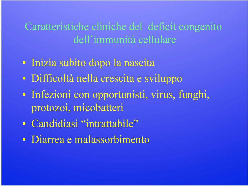 crescita e sviluppo Infezioni con opportunisti, virus, funghi,