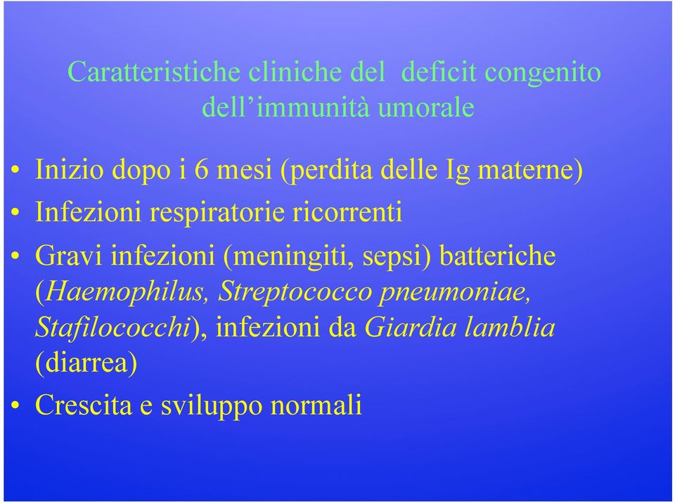 Gravi infezioni (meningiti, sepsi) batteriche (Haemophilus, Streptococco