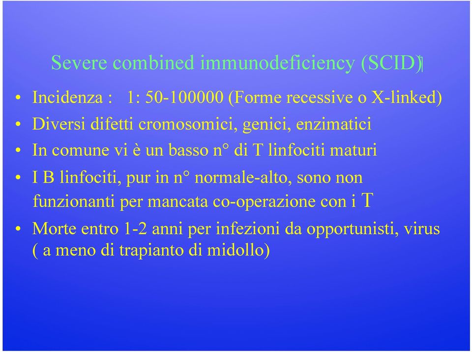 linfociti maturi I B linfociti, pur in n normale-alto, sono non funzionanti per mancata