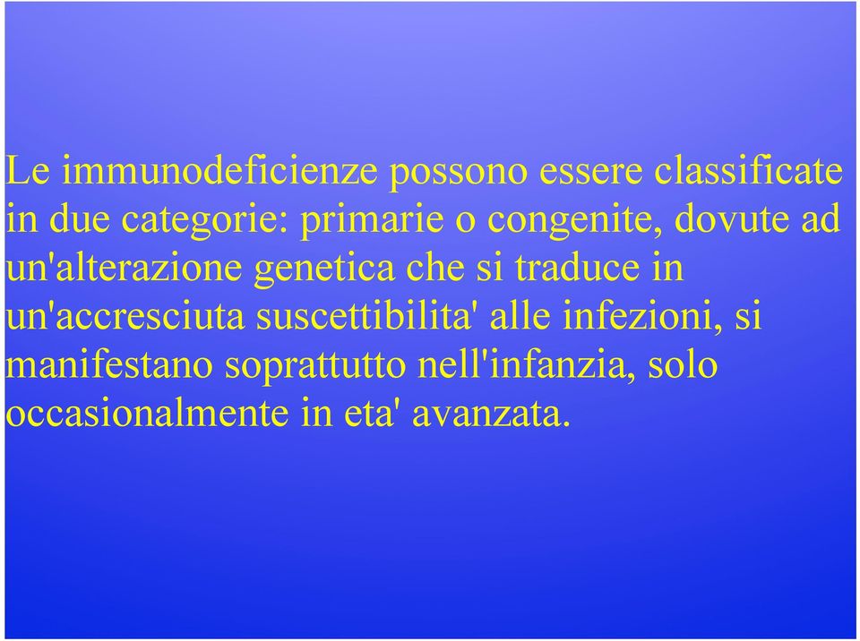 traduce in un'accresciuta suscettibilita' alle infezioni, si